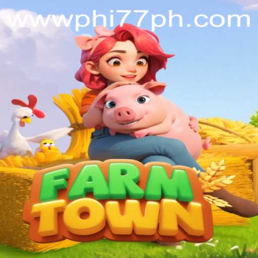 Exploring FarmTown: The Fascinating World Behind PHI77